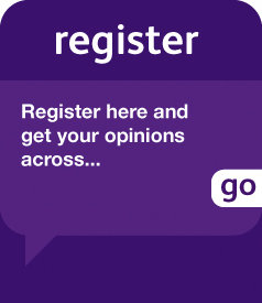 Register here and get your opinions across...